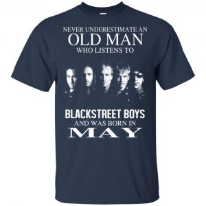An Old Man Who Listens To Backstreet Boys And Was Born In May T-Shirts, Hoodie, Tank 16