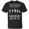An Old Man Who Listens To Backstreet Boys And Was Born In July T-Shirts, Hoodie, Tank 2