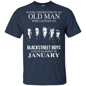 An Old Man Who Listens To Backstreet Boys And Was Born In January T-Shirts, Hoodie, Tank 16
