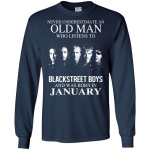 An Old Man Who Listens To Backstreet Boys And Was Born In January T-Shirts, Hoodie, Tank 19