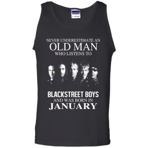 An Old Man Who Listens To Backstreet Boys And Was Born In January T-Shirts, Hoodie, Tank 24