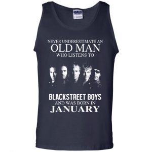 An Old Man Who Listens To Backstreet Boys And Was Born In January T-Shirts, Hoodie, Tank 25
