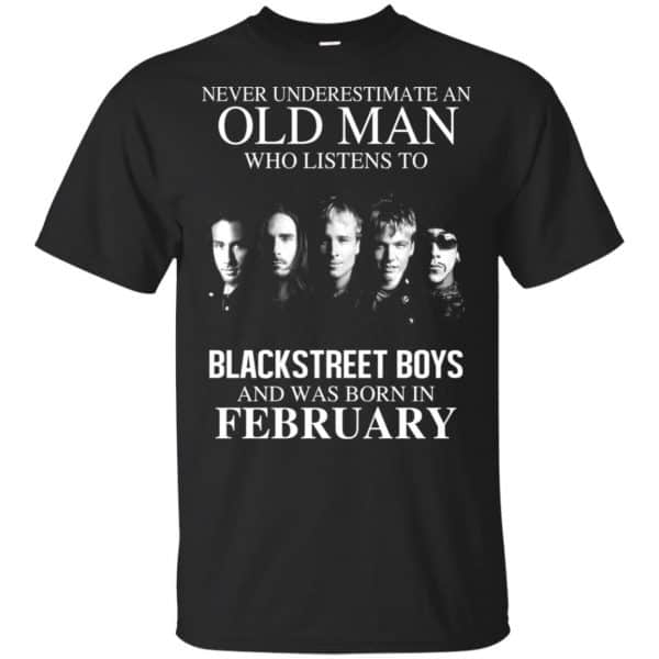 An Old Man Who Listens To Backstreet Boys And Was Born In February T-Shirts, Hoodie, Tank 3