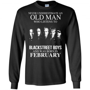 An Old Man Who Listens To Backstreet Boys And Was Born In February T-Shirts, Hoodie, Tank 18