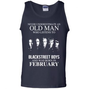 An Old Man Who Listens To Backstreet Boys And Was Born In February T-Shirts, Hoodie, Tank 25