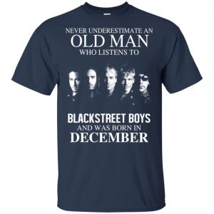 An Old Man Who Listens To Backstreet Boys And Was Born In December T-Shirts, Hoodie, Tank 16