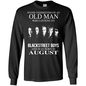 An Old Man Who Listens To Backstreet Boys And Was Born In August T-Shirts, Hoodie, Tank 18
