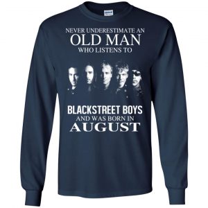 An Old Man Who Listens To Backstreet Boys And Was Born In August T-Shirts, Hoodie, Tank 19