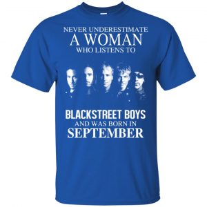 A Woman Who Listens To Backstreet Boys And Was Born In September T-Shirts, Hoodie, Tank 16
