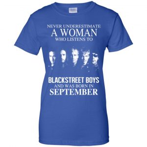 A Woman Who Listens To Backstreet Boys And Was Born In September T-Shirts, Hoodie, Tank 25