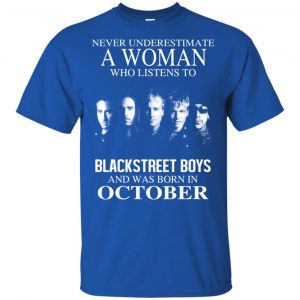 A Woman Who Listens To Backstreet Boys And Was Born In October T-Shirts, Hoodie, Tank 16