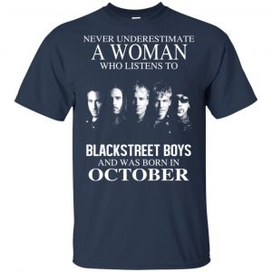 A Woman Who Listens To Backstreet Boys And Was Born In October T-Shirts, Hoodie, Tank 17
