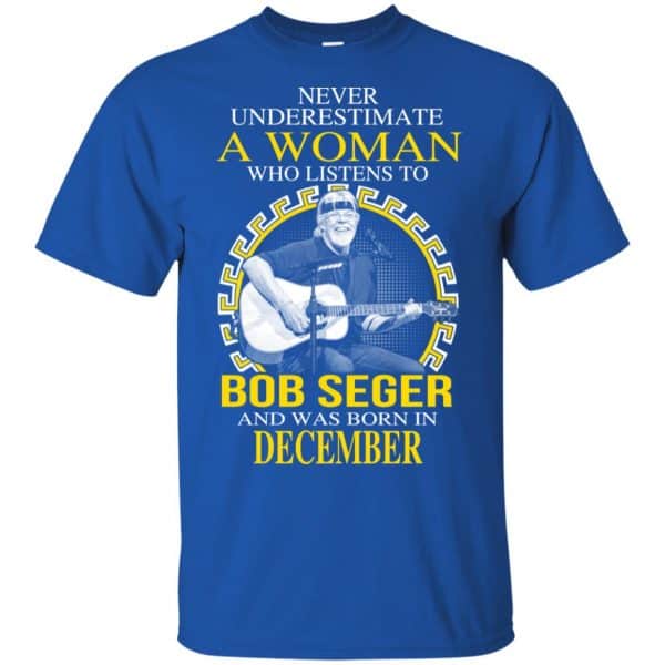 A Woman Who Listens To Bob Seger And Was Born In December T-Shirts, Hoodie, Tank 5