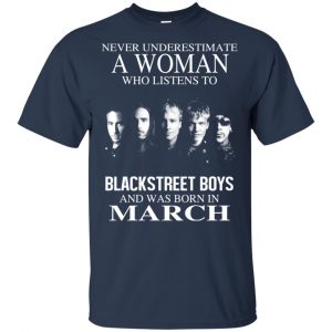 A Woman Who Listens To Backstreet Boys And Was Born In March T-Shirts, Hoodie, Tank 17