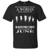 A Woman Who Listens To Backstreet Boys And Was Born In June T-Shirts, Hoodie, Tank 1