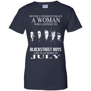A Woman Who Listens To Backstreet Boys And Was Born In July T-Shirts, Hoodie, Tank 24