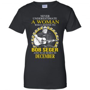 A Woman Who Listens To Bob Seger And Was Born In December T-Shirts, Hoodie, Tank 9