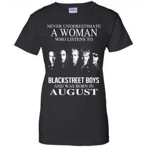 A Woman Who Listens To Backstreet Boys And Was Born In August T-Shirts, Hoodie, Tank 22