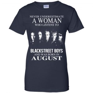 A Woman Who Listens To Backstreet Boys And Was Born In August T-Shirts, Hoodie, Tank 24
