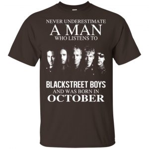 A Man Who Listens To Backstreet Boys And Was Born In October T-Shirts, Hoodie, Tank 17
