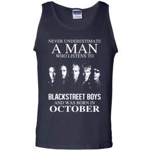 A Man Who Listens To Backstreet Boys And Was Born In October T-Shirts, Hoodie, Tank 25