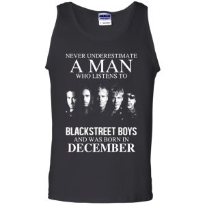 A Man Who Listens To Backstreet Boys And Was Born In December T-Shirts, Hoodie, Tank 24
