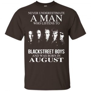 A Man Who Listens To Backstreet Boys And Was Born In August T-Shirts, Hoodie, Tank 17