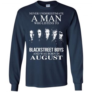 A Man Who Listens To Backstreet Boys And Was Born In August T-Shirts, Hoodie, Tank 19