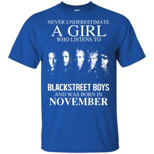 A Girl Who Listens To Backstreet Boys And Was Born In November T-Shirts, Hoodie, Tank 16