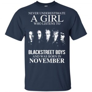 A Girl Who Listens To Backstreet Boys And Was Born In November T-Shirts, Hoodie, Tank 17