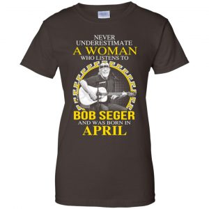 A Woman Who Listens To Bob Seger And Was Born In April T-Shirts, Hoodie, Tank 23
