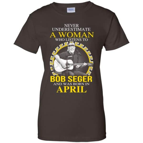A Woman Who Listens To Bob Seger And Was Born In April T-Shirts, Hoodie, Tank 12