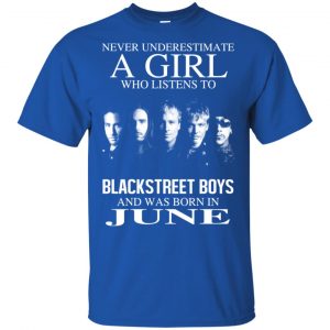 A Girl Who Listens To Backstreet Boys And Was Born In June T-Shirts, Hoodie, Tank 16