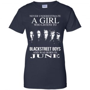A Girl Who Listens To Backstreet Boys And Was Born In June T-Shirts, Hoodie, Tank 24