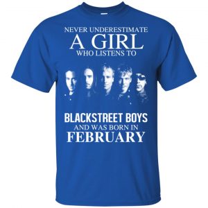 A Girl Who Listens To Backstreet Boys And Was Born In February T-Shirts, Hoodie, Tank 16