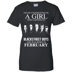 A Girl Who Listens To Backstreet Boys And Was Born In February T-Shirts, Hoodie, Tank 22