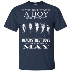 A Boy Who Listens To Backstreet Boys And Was Born In May T-Shirts, Hoodie, Tank 16