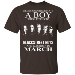 A Boy Who Listens To Backstreet Boys And Was Born In March T-Shirts, Hoodie, Tank 15
