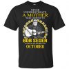 A Mother Who Listens To Bob Seger And Was Born In October T-Shirts, Hoodie, Tank 2