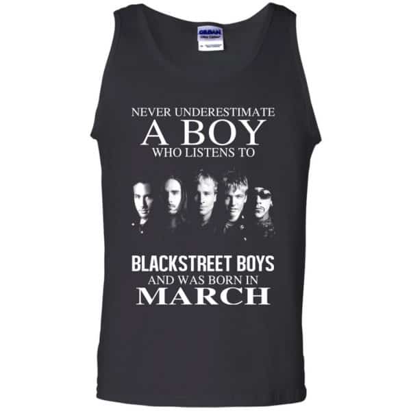 A Boy Who Listens To Backstreet Boys And Was Born In March T-Shirts, Hoodie, Tank 13