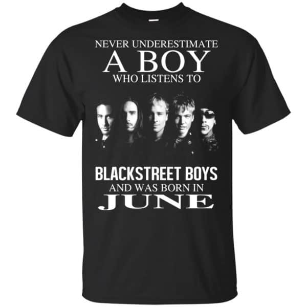 A Boy Who Listens To Backstreet Boys And Was Born In June T-Shirts, Hoodie, Tank 3