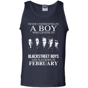 A Boy Who Listens To Backstreet Boys And Was Born In February T-Shirts, Hoodie, Tank 25