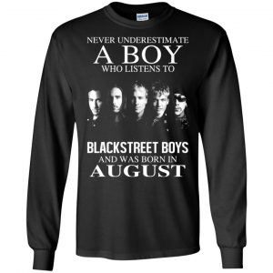 A Boy Who Listens To Backstreet Boys And Was Born In August T-Shirts, Hoodie, Tank 18