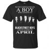 A Boy Who Listens To Backstreet Boys And Was Born In April T-Shirts, Hoodie, Tank 1