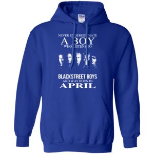 A Boy Who Listens To Backstreet Boys And Was Born In April T-Shirts, Hoodie, Tank 22