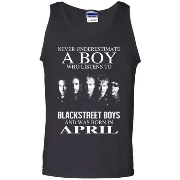 A Boy Who Listens To Backstreet Boys And Was Born In April T-Shirts, Hoodie, Tank 12