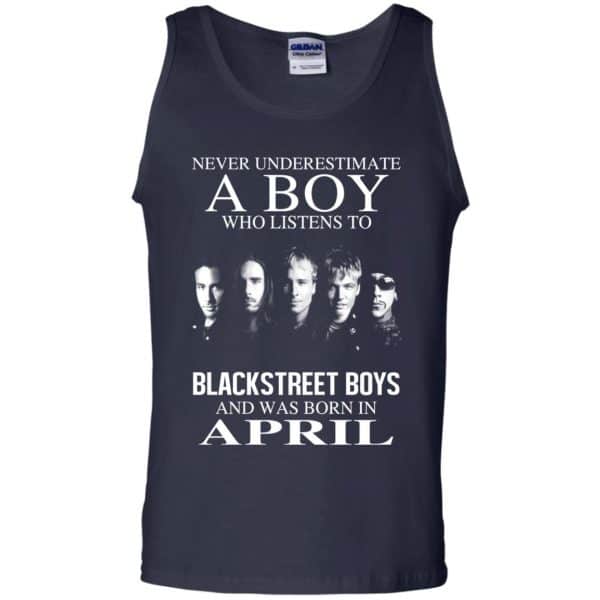A Boy Who Listens To Backstreet Boys And Was Born In April T-Shirts, Hoodie, Tank 13