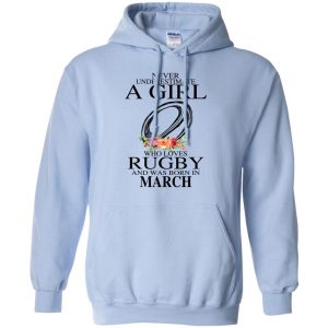 A Girl Who Loves Rugby And Was Born In March T-Shirts, Hoodie, Tank 22