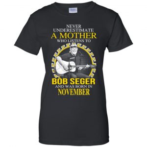 A Mother Who Listens To Bob Seger And Was Born In November T-Shirts, Hoodie, Tank 22