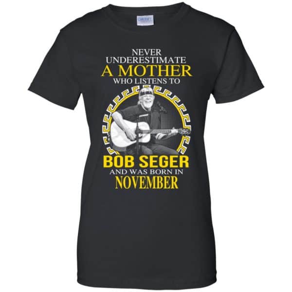 A Mother Who Listens To Bob Seger And Was Born In November T-Shirts, Hoodie, Tank 11